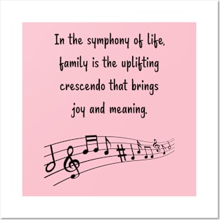 Family is like Music Set 2 - In the symphony of life, crescendo that brings joy and meaning. Posters and Art